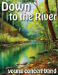 Down to the River Concert Band sheet music cover